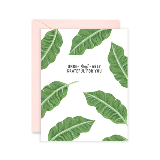 UNBE-LEAF-ABLY GRATEFUL GREETING CARD